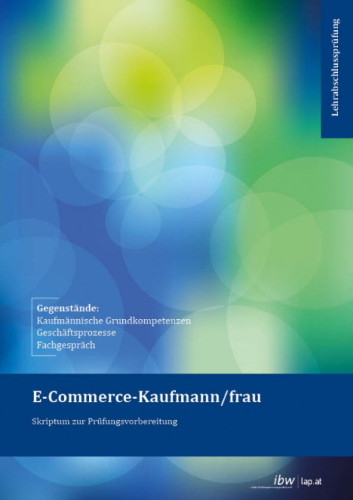 E-COMMERCE (Kaufmann/-frau) Skriptum Prüfungsvorbereitung für die neue Prüfungsordnung (ab 1.5.2022)